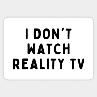 I Don't Watch Reality TV,  Funny White Lie Party Idea Outfit, Gift for My Girlfriend, Wife, Birthday Gift to Friends Magnet